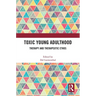 Toxic Young Adulthood: Therapy and Therapeutic Ethos