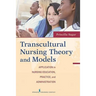 Transcultural Nursing Theory and Models: Application in Nursing Education, Practice, and Administration