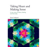 Taking Heart and Making Sense: A New View of Nature, Feeling and the Body
