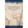 A new History of England, Ecclesiastical and Civil, From the Establishment of King Egbert, ... In two Volumes. By Walter Raleigh, Esq: ... of 2; Volum
