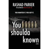 You Shoulda Known: You Wanted It. You Got It.