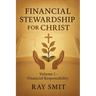 Financial Stewardship for Christ: Volume 1- Financial Responsibility