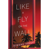 Like a Fly on the Wall