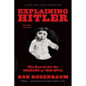 Explaining Hitler: The Search for the Origins of His Evil (Updated)