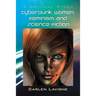Cyberpunk Women, Feminism and Science Fiction: A Critical Study