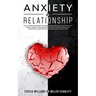 Anxiety in Relationship: How to Eliminate Negative Thinking, Jealousy, Attachment and Overcome Couple Conflicts. Insecurity and Fear of Abandon