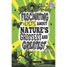Fascinating Lists about Nature's Grossest and Greatest