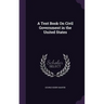A Text Book On Civil Government in the United States