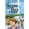 Where Love Once Lived