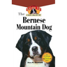 Bernese Mountain Dog: An Owner's Guide to a Happy Healthy Pet