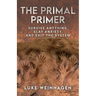 The Primal Primer: Survive Anything, Slay Anxiety, and Exit the System