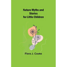 Nature Myths and Stories for Little Children