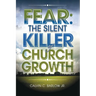 Fear: The Silent Killer of Church Growth!