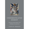 Undomesticated Dissent: Democracy and the Public Virtue of Religious Nonconformity