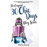 The Original 30 Chic Days Blog Series: Be inspired by the online series that started it all