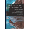 The True History of the Conquest of Mexico: Written in the Year 1568