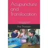 Acupuncture and Translocation: an overlooked aspect of medicine, life and spirituality A treatise on the phenomenon of Translocation Understood throu