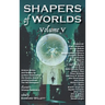 Shapers of Worlds Volume V: Science fiction and fantasy by authors featured on The Worldshapers podcast