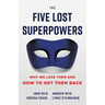 The Five Lost Superpowers: Why We Lose Them and How to Get Them Back