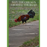Why The Chicken Crossed The Road