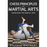 Chess Principles for Martial Arts: Chess Tactics and Strategies for Judo, BJJ, Boxing and other Martial Arts