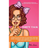 Dirty Talk: A Simple Guide on How to Talk Dirty, Become More Confident, and Improve Your Sex Life Using Only Dirty Words: (Over 36