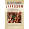 Unfreedom: Slavery and Dependence in Eighteenth-Century Boston