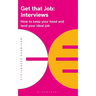 Get That Job: Interviews: How to Keep Your Head and Land Your Ideal Job