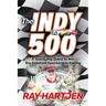 The Indy 500: A Year-Long Quest to Win the Greatest Spectacle in Racing