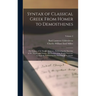 Syntax of Classical Greek From Homer to Demosthenes: The Syntax of the Simple Sentence, Embracing the Doctrine of the Moods and Tenses.- the Syntax of