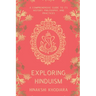 Exploring Hinduism: A Comprehensive Guide to Its History, Philosophy, and Practices