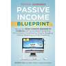 Passive Income Blueprint: How To Go From Complete Beginner To 10000/Mo With Social Media Marketing, ECommerce, Dropshipping, Shopify, Blogging, Affili