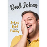 Dad Jokes: Jokes So Bad, They Are Funny