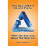 It's All Just a Sales Pitch: Why We Believe What We Believe