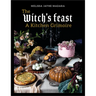 The Witch's Feast: A Kitchen Grimoire