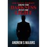 One Man's Journey From The Darkness Into The Light
