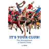 It's Your Club! The Management of Sports Clubs