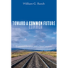 Toward a Common Future: Ecumenical Reception and a New Consensus