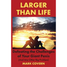 Larger Than Life: Defeating the Challenges of Your Giant Penis (And Any Other Big Problem)