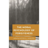 The Moral Psychology of Forgiveness