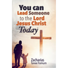You Can Lead Someone to the Lord Jesus Christ Today