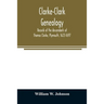 Clarke-Clark genealogy: records of the descendants of Thomas Clarke, Plymouth, 1623-1697