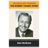 Troubles and Triumphs (hardback): The Robert Young Story