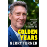 Golden Years: What I've Learned from Love, Loss, and Reality TV