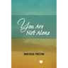 You Are Not Alone