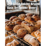 50 Bread Baking Beyond Basic Recipes for Home
