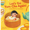 Let's Go Yum Cha Again: A Sweet Dim Sum Adventure!