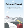 Future-Fluent: How Organizations Use Foresight to Thrive in Turbulent Times
