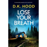 Lose Your Breath: An absolutely gripping short-read thriller