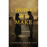 The Choices We Make